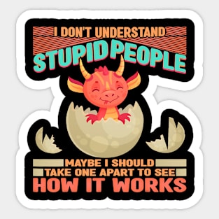 I Dont Understand Stupid People Dragon Lover Graphic 331 Sticker